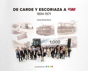 DE CARDE Y ESCORIAZA A CAF 1894-1971 | 9791399131307 | OLAIZOLA ELORDI, JUANJO