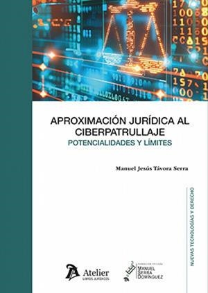 APROXIMACIÓN JURÍDICA AL CIBERPATRULLAJE. POTENCIALIDADES Y LIMITES | 9791388096051 | MANUEL JESÚS TÁVORA SERRA