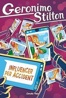 GERONIMO STILTON 104. INFLUENCER PER ACCIDENT | 9791387903145 | STILTON, GERONIMO