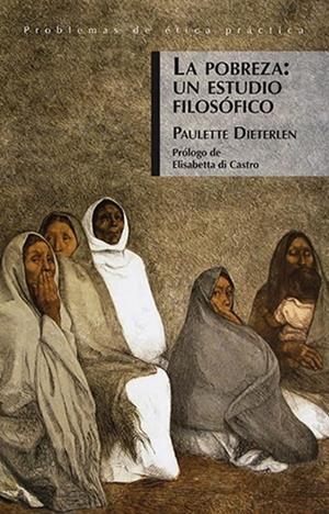 POBREZA, LA - UN ESTUDIO FILOSÓFICO | 9786071687128 | DIETERLEN, PAULETTE