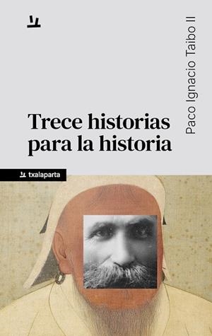TRECE HISTORIAS PARA LA HISTORIA | 9788410246744 | TAIBO II, PACO IGNACIO
