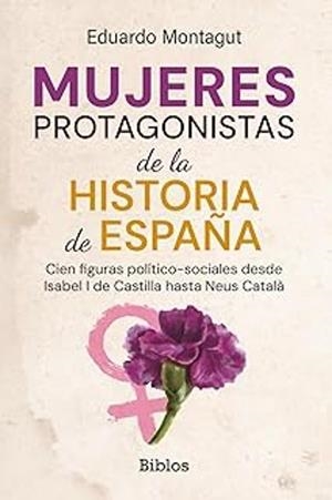 MUJERES PROTAGONISTAS DE LA HISTORIA DE ESPAÑA | 9791387539856 | MONTAGUT, EDUARDO
