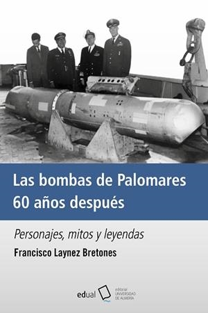 BOMBAS DE PALOMARES 60 AÑOS DESPUÉS, LAS | 9788413514222 | LAYNEZ BRETONES, FRANCISCO