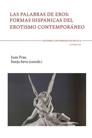 PALABRAS DE EROS, LAS : FORMAS HISPÁNICAS DEL EROTISMO CONTEMPORÁNEO | 9788447231416 | FRAU GARCÍA, JUAN