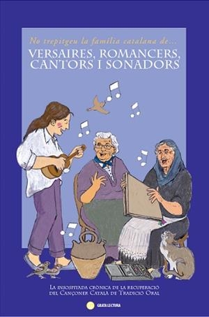 NO TREPITGEU LA FAMÍLIA CATALANA DE... VERSAIRES, ROMANCERS, CANTORS I SONADORS | 9788494290374 | COLLA JOVELLA