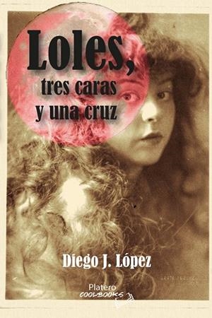 LOLES, TRES CARAS Y UNA CRUZ | 9791387720056 | LÓPEZ FERNÁNDEZ, DIEGO JOSÉ
