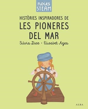 NOIES STEAM. HISTÒRIES INSPIRADORES DE LES PIONERES DEL MAR | 9788411782401 | DIEZ, SILVIA