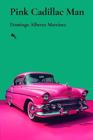 PINK CADILLAC MAN | 9791388156007 | MARTÍNEZ MARTÍN, DOMINGO ALBERTO