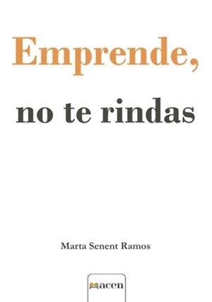 EMPRENDE, NO TE RINDAS | 9791387514396 | SENENT RAMOS, MARTA