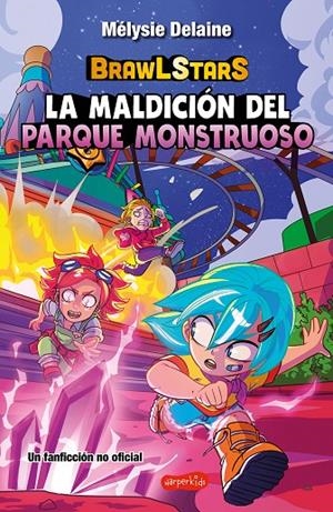 BRAWL STARS : LA MALDICIÓN DEL PARQUE MONSTRUOSO | 9788410644717 | DELAINE, MÉLYSIE