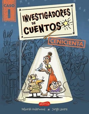 INVESTIGADORES DE CUENTOS : CENICIENTA | 9788419809957 | UNDERWOOD, DEBORAH