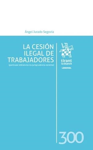 CESIÓN ILEGAL DE TRABAJADORES, LA | 9791370211240 | JURADO SEGOVIA, ÁNGEL