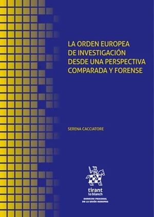 ORDEN EUROPEA DE INVESTIGACIÓN DESDE UNA PERSPECTIVA COMPARADA Y FORENSE, LA | 9791370100155 | CACCIATORE, SERENA