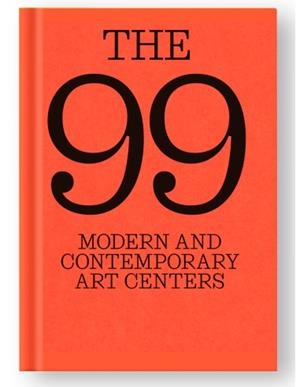 99 MODERN AND CONTEMPORARY ART CENTERS, THE | 9788410024922 | LÓPEZ, IANKO