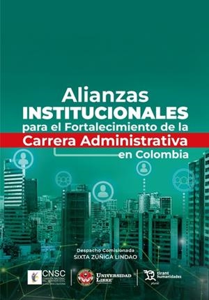 ALIANZAS INSTITUCIONALES PARA EL FORTALECIMIENTO DE LA CARRERA ADMINISTRATIVA EN COLOMBIA | 9788410817722 | ZUÑIGA LINDAO, SIXTA
