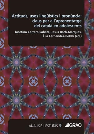 ACTITUDS, USOS LINGÜÍSTICS I PRONÚNCIA: CLAUS PER A L?APRENENTATGE DEL CATALÀ EN ADOLESCENTS | 9791387863401 | BACH-MARQUÈS, JESÚS