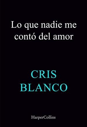 LO QUE NADIE ME CONTÓ DEL AMOR | 9788410644410 | BLANCO, CRIS