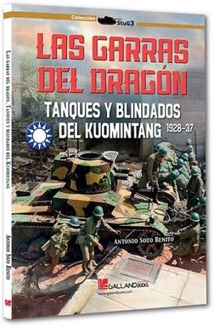 GARRAS DEL DRAGÓN, LAS. TANQUES Y BLINDADOS DEL KUOMINTANG | 9788419469984 | BENITO SOTO, ANTONIO