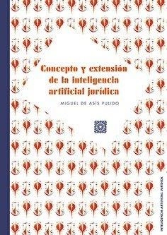 CONCEPTO Y EXTENSION DE LA INTELIGENCIA ARTIFICIAL JURIDICA | 9791370330248 | DE ASIS PULIDO, MIGUEL