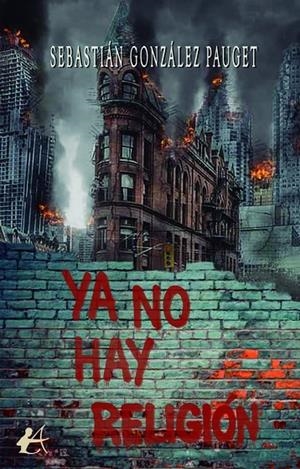 YA NO HAY RELIGIÓN | 9791387909666 | GONZALEZ PAUGET, SEBASTIAN