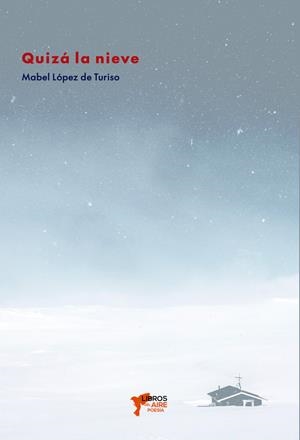 QUIZÁ LA NIEVE | 9791399109412 | LOPEZ DE TURISO, MABEL