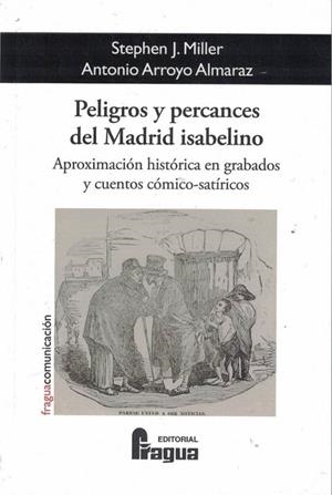 PELIGROS Y PERCANCES DEL MADRID ISABELINO | 9791399121827 | MILLER, STEPHEN J. / ARROYO ALMARAZ, ANTON