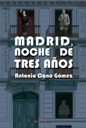 MADRID, NOCHE DE TRES AÑOS | 9788415516828 | CANO GOMEZ, ANTONIO