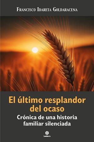 ÚLTIMO RESPLANDOR DEL OCASO, EL | 9791387550301 | IDARETA GOLDARACENA, FRANCISCO