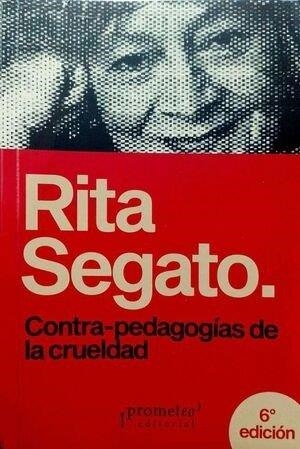 CONTRA PEDAGOGIAS DE LA CRUELDAD (6ª ED) | 9789878165677 | SEGATO, RITA