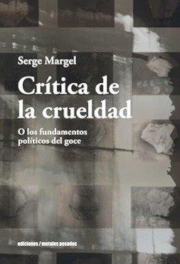 CRITICA DE LA CRUELDAD | 9789566203926 | MARGEL, SERGE