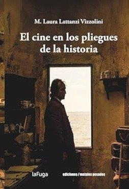 CINE EN LOS PLIEGUES DE LA HISTORIA, EL | 9789566426042 | LATTANZI VIZZOLINI, M. LAURA