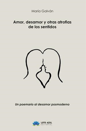 AMOR, DESAMOR Y OTRAS ATROFIAS DE LOS SENTIDOS | 9791387838027 | GALVAN, MARIA