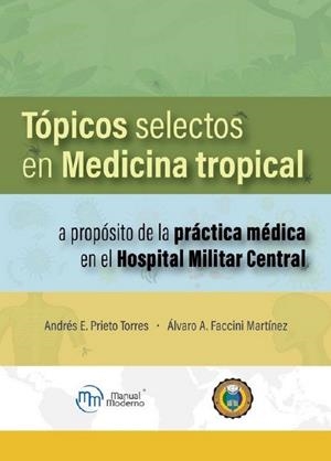 TÓPICOS SELECTOS EN MEDICINA TROPICAL | 9786287695191 | FACCINI MARTINEZ, ALVARO / PRIETO TORRES, A.