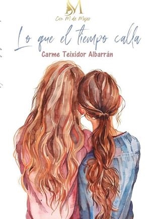 LO QUE EL TIEMPO CALLA | 9791387615758 | TEIXIDOR ALBARRAN, CARMEN
