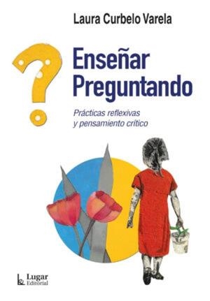 ENSEÑAR PREGUNTANDO | 9789508928771 | CURBELO VARELA, LAURA