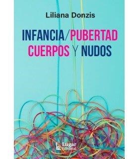 INFANCIAS, PUBERTAD, CUERPOS Y NUDOS | 9789508929082 | DONZIS, LILIANA