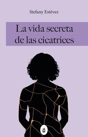 VIDA SECRETA DE LAS CICATRICES, LA | 9791387582319 | ESTEVEZ, STEFANY