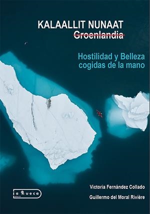 KALAALLIT NUNAAT GROENLANDIA | 9791387525644 | DEL MORAL RIVIERE, GUILLERMO / FERNANDEZ COLLADO, VICTORIA