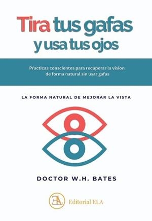 USA TUS OJOS Y TIRA TUS GAFAS | 9788499502670 | BATES, DR. WILLIAM HORACIO