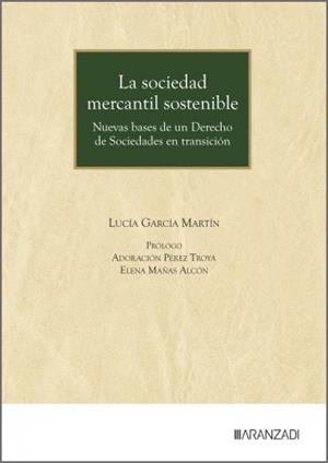 SOCIEDAD MERCANTIL SOSTENIBLE, LA : NUEVAS BASES DE UN DERECHO DE SOCIEDAD | 9788410855090 | GARCIA MARTIN, LUCIA