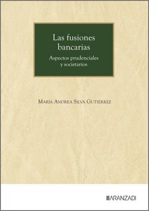 FUSIONES BANCARIAS, LAS : ASPECTOS PRUDENCIALES Y SOCIETARIOS | 9788410856028 | SILVA GUTIERREZ, MARIA ANDREA