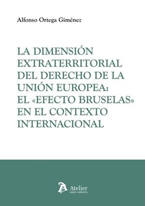 DIMENSIÓN EXTRATERRITORIAL DEL DERECHO DE LA UNIÓN EUROPEA, LA | 9791388096105 | ORTEGA GIMENEZ, ALFONSO