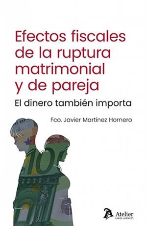 EFECTOS FISCALES DE LA RUPTURA MATRIMONIAL Y DE PAREJA | 9791388096136 | MARTINEZ HORNERO, FCO. JAVIER