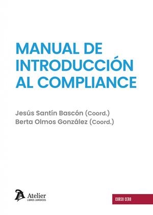 MANUAL DE INTRODUCCIÓN AL COMPLIANCE | 9791388096150 | SANTIN BASCON, JESUS / OLMOS GONZALEZ, BERTA