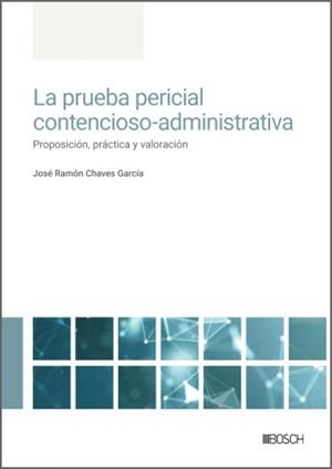PRUEBA PERICIAL CONTENCIOSO-ADMINISTRATIVA, LA | 9788490908600 | CHAVES GARCIA, JOSE RAMON