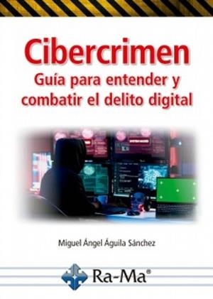 CIBERCIRMEN. GUÍA PARA ENTENDER Y COMBATIR EL DELITO DIGITAL | 9791388059148 | AGUILA, MIGUEL