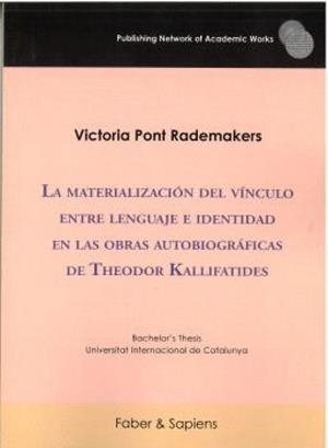 MATERIALIZACIÓN DEL VÍNCULO ENTRE LENGUAJE E IDENTIDAD EN LAS OBRAS AUTOBIOGRÁFICAS DE THEODOR KALLIFATIDES, LA | 9791399103250 | PONT RADEMAKERS, VICTORIA