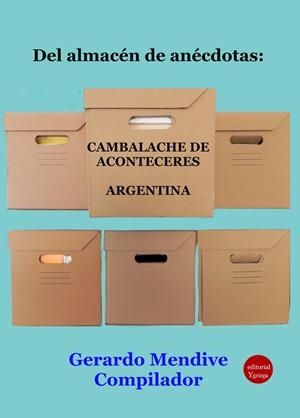 DEL ALMACEN DE ANECDOTAS CAMBALACHE DE ACONTECERES ARGENTINA | 9791387734305 | MENDIVE, GERARDO