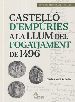 CASTELLÓ D'EMPÚRIES A LA LLUM DEL FOGATJAMENT DE 1496 | 9788488451392 | VELA AULESA, CARLES