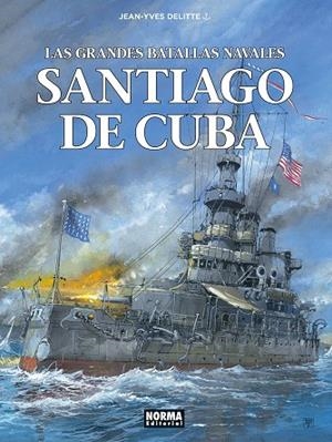 GRANDES BATALLAS NAVALES 17, LAS : SANTIAGO DE CUBA | 9788467980615 | DELITTE, JEAN-YVES / PRATT / WAZEM
